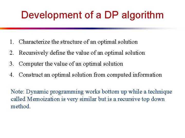 Development of a DP algorithm 1. Characterize the structure of an optimal solution 2.