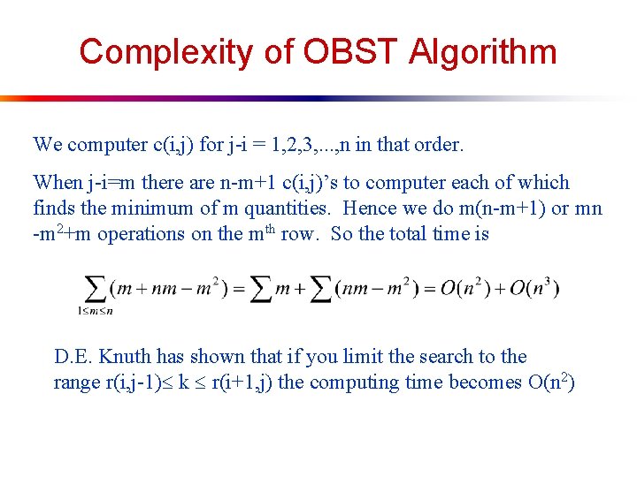 Complexity of OBST Algorithm We computer c(i, j) for j-i = 1, 2, 3,