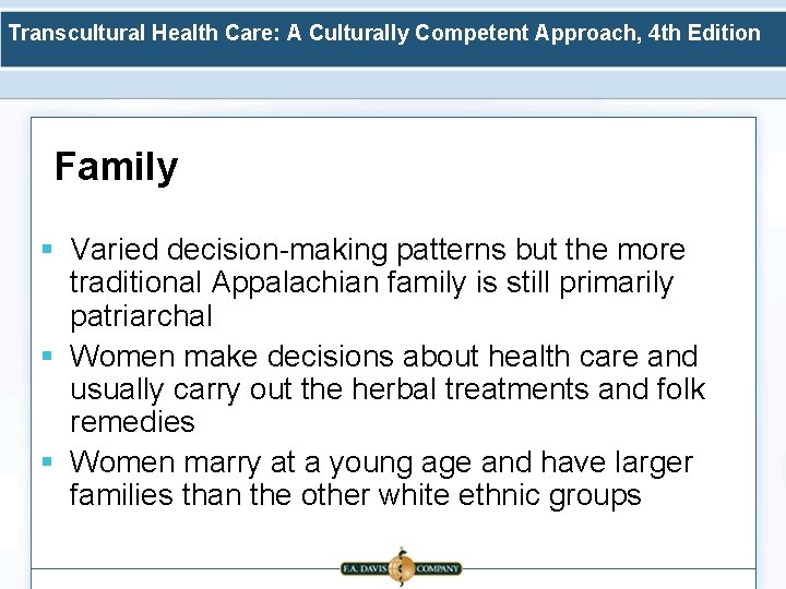 Transcultural Health Care: A Culturally Competent Approach, 4 th Edition Family § Varied decision-making
