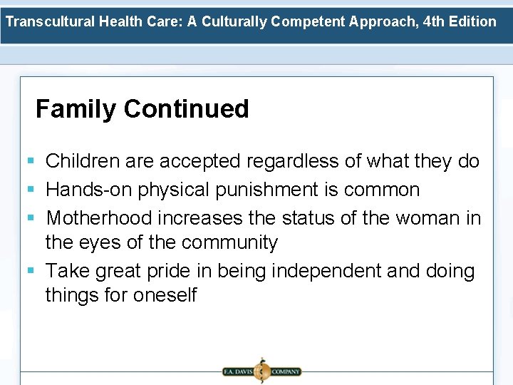 Transcultural Health Care: A Culturally Competent Approach, 4 th Edition Family Continued § Children