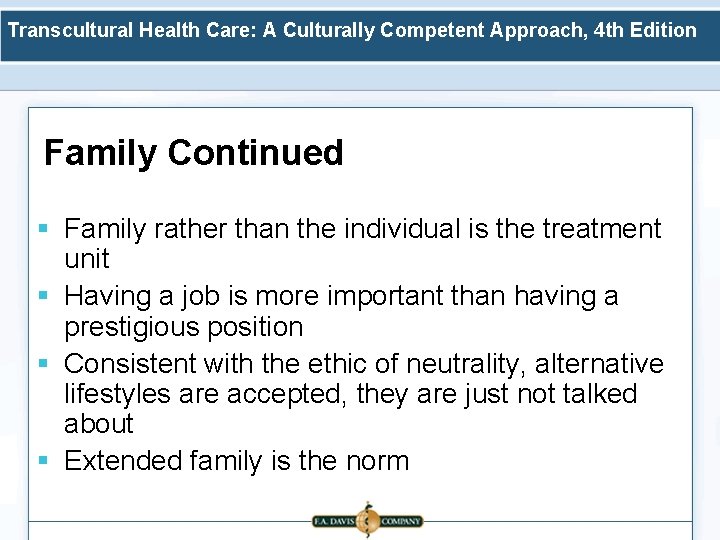 Transcultural Health Care: A Culturally Competent Approach, 4 th Edition Family Continued § Family