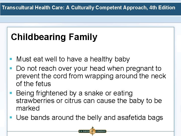 Transcultural Health Care: A Culturally Competent Approach, 4 th Edition Childbearing Family § Must