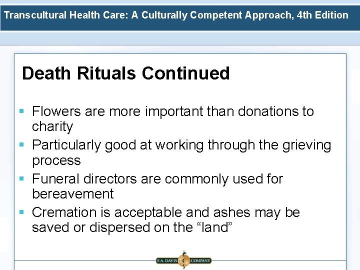 Transcultural Health Care: A Culturally Competent Approach, 4 th Edition Death Rituals Continued §