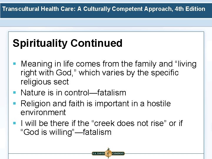 Transcultural Health Care: A Culturally Competent Approach, 4 th Edition Spirituality Continued § Meaning