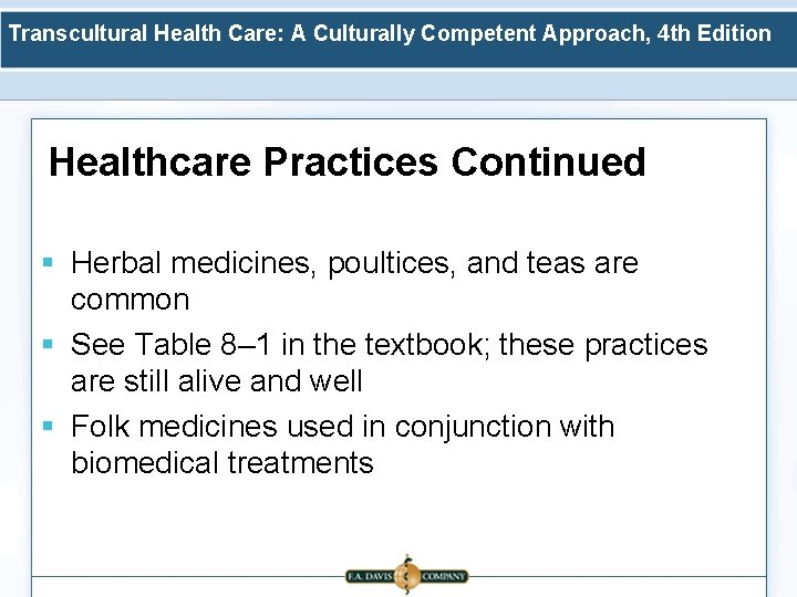 Transcultural Health Care: A Culturally Competent Approach, 4 th Edition Healthcare Practices Continued §