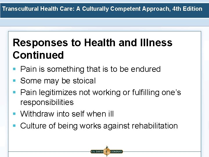 Transcultural Health Care: A Culturally Competent Approach, 4 th Edition Responses to Health and