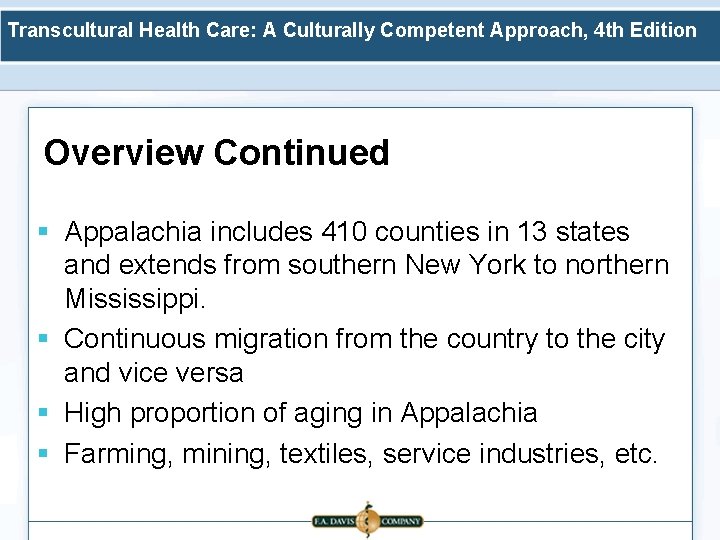Transcultural Health Care: A Culturally Competent Approach, 4 th Edition Overview Continued § Appalachia