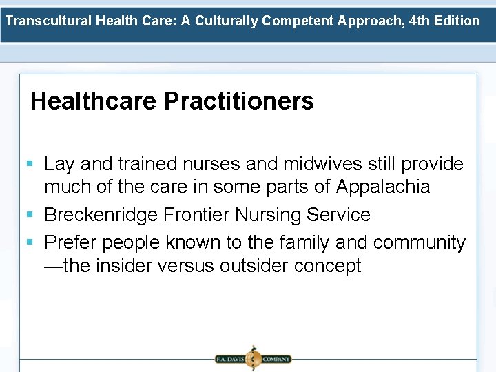 Transcultural Health Care: A Culturally Competent Approach, 4 th Edition Healthcare Practitioners § Lay