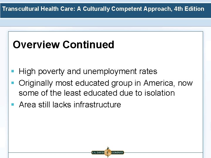 Transcultural Health Care: A Culturally Competent Approach, 4 th Edition Overview Continued § High