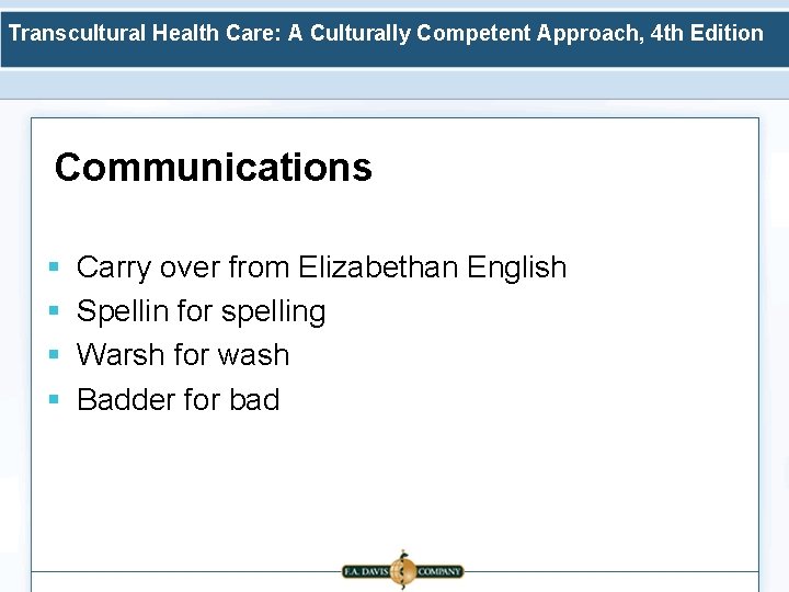 Transcultural Health Care: A Culturally Competent Approach, 4 th Edition Communications § § Carry