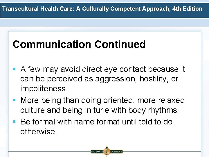 Transcultural Health Care: A Culturally Competent Approach, 4 th Edition Communication Continued § A