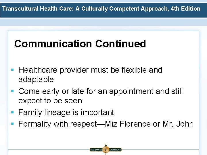 Transcultural Health Care: A Culturally Competent Approach, 4 th Edition Communication Continued § Healthcare