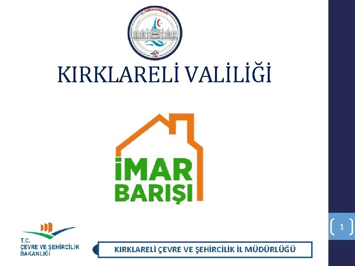 KIRKLARELİ VALİLİĞİ 1 KIRKLARELİ ÇEVRE VE ŞEHİRCİLİK İL MÜDÜRLÜĞÜ KIRKLARELİ VALİLİĞİ 1 KIRKLARELİ ÇEVRE VE ŞEHİRCİLİK İL MÜDÜRLÜĞÜ