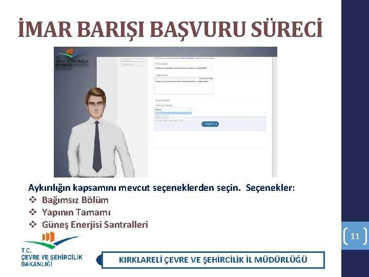 İMAR BARIŞI BAŞVURU SÜRECİ Aykırılığın kapsamını mevcut seçeneklerden seçin. Seçenekler: v Bağımsız Bölüm v