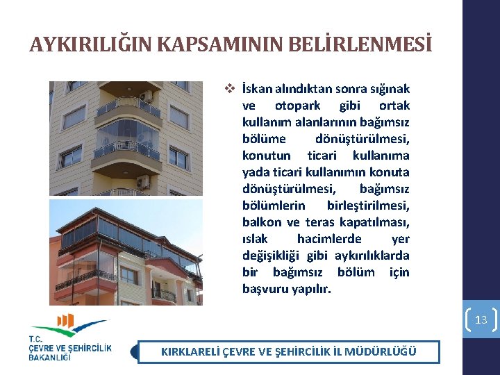 AYKIRILIĞIN KAPSAMININ BELİRLENMESİ v İskan alındıktan sonra sığınak ve otopark gibi ortak kullanım alanlarının