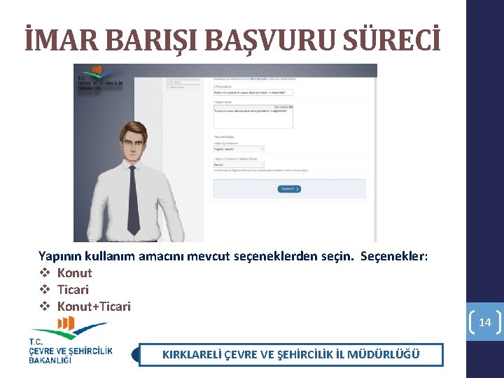 İMAR BARIŞI BAŞVURU SÜRECİ Yapının kullanım amacını mevcut seçeneklerden seçin. Seçenekler: v Konut v