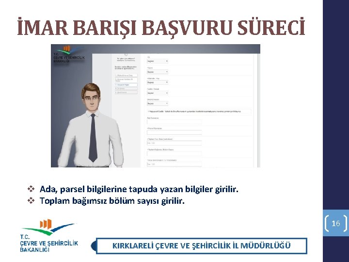 İMAR BARIŞI BAŞVURU SÜRECİ v Ada, parsel bilgilerine tapuda yazan bilgiler girilir. v Toplam