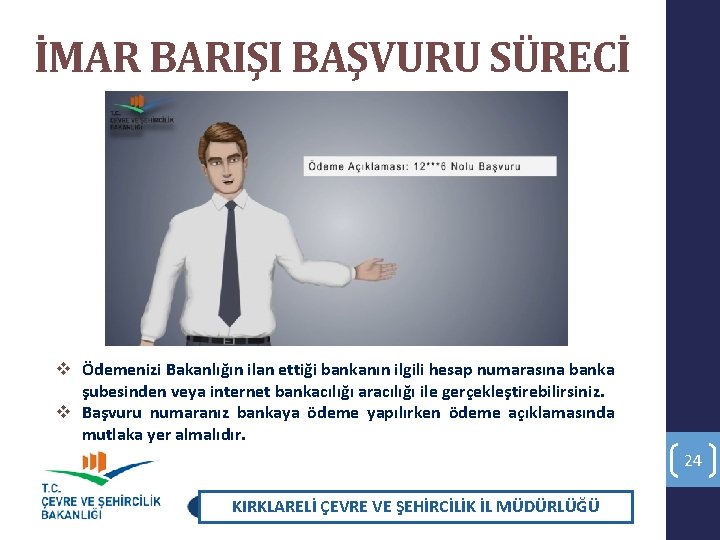 İMAR BARIŞI BAŞVURU SÜRECİ v Ödemenizi Bakanlığın ilan ettiği bankanın ilgili hesap numarasına banka