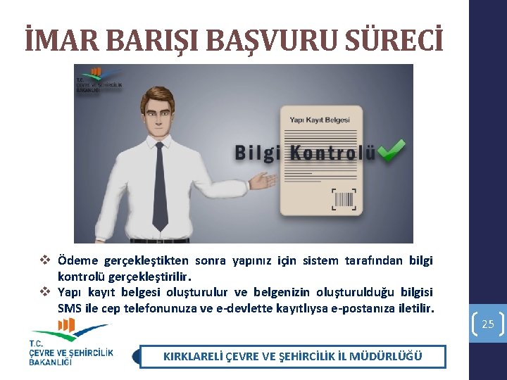 İMAR BARIŞI BAŞVURU SÜRECİ v Ödeme gerçekleştikten sonra yapınız için sistem tarafından bilgi kontrolü