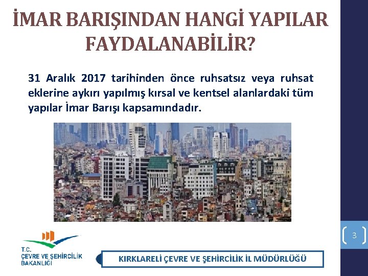 İMAR BARIŞINDAN HANGİ YAPILAR FAYDALANABİLİR? 31 Aralık 2017 tarihinden önce ruhsatsız veya ruhsat eklerine