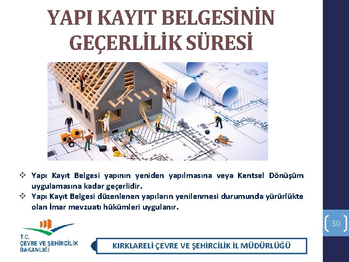 YAPI KAYIT BELGESİNİN GEÇERLİLİK SÜRESİ v Yapı Kayıt Belgesi yapının yeniden yapılmasına veya Kentsel