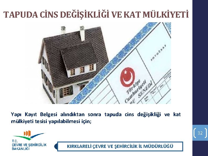 TAPUDA CİNS DEĞİŞİKLİĞİ VE KAT MÜLKİYETİ Yapı Kayıt Belgesi alındıktan sonra tapuda cins değişikliği