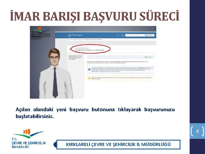 İMAR BARIŞI BAŞVURU SÜRECİ Açılan alandaki yeni başvuru butonuna tıklayarak başvurunuzu başlatabilirsiniz. 8 KIRKLARELİ