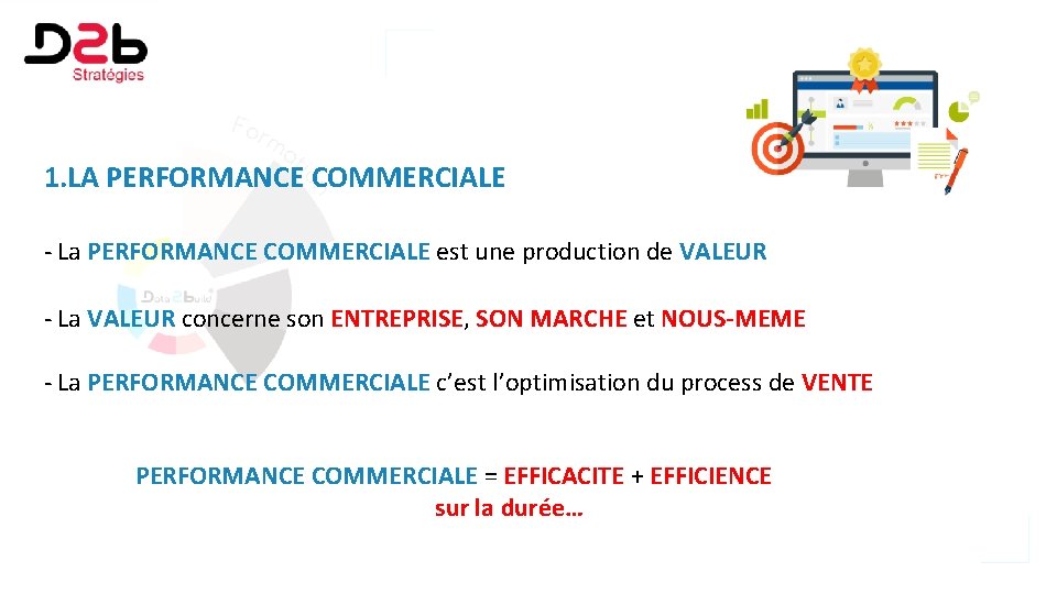 1. LA PERFORMANCE COMMERCIALE - La PERFORMANCE COMMERCIALE est une production de VALEUR -
