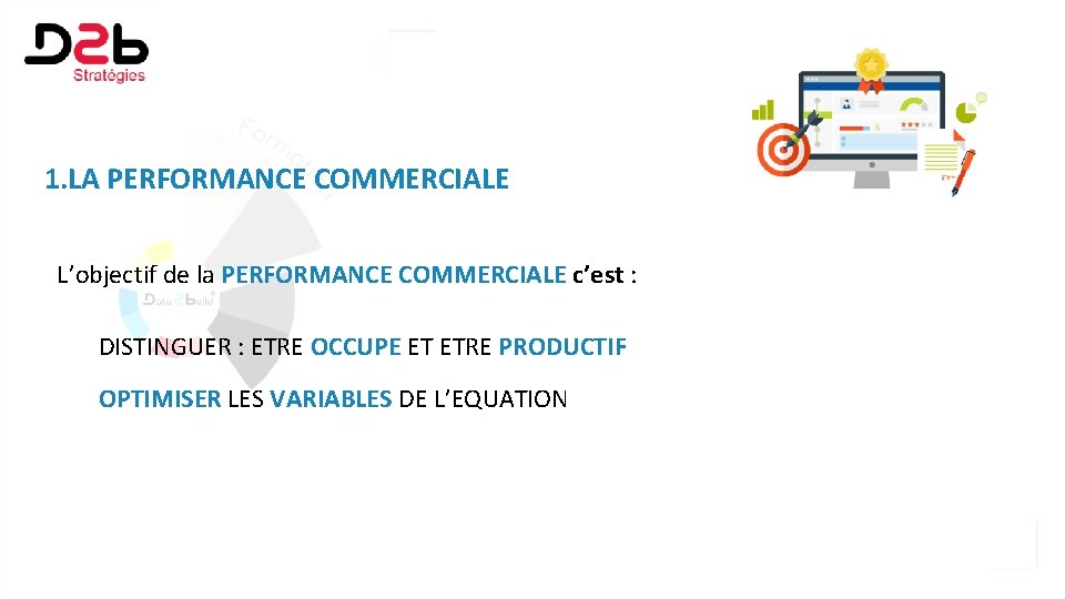 1. LA PERFORMANCE COMMERCIALE L’objectif de la PERFORMANCE COMMERCIALE c’est : DISTINGUER : ETRE