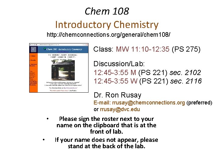 Chem 108 Introductory Chemistry http: //chemconnections. org/general/chem 108/ Class: MW 11: 10 -12: 35