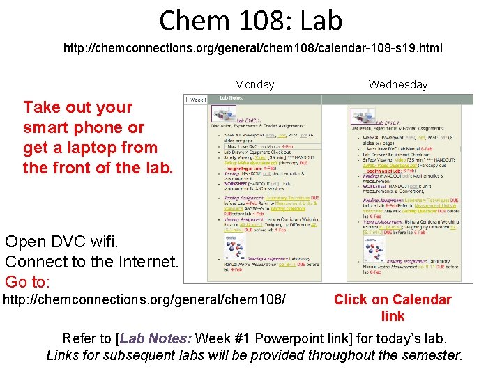 Chem 108: Lab http: //chemconnections. org/general/chem 108/calendar-108 -s 19. html Monday Wednesday Take out