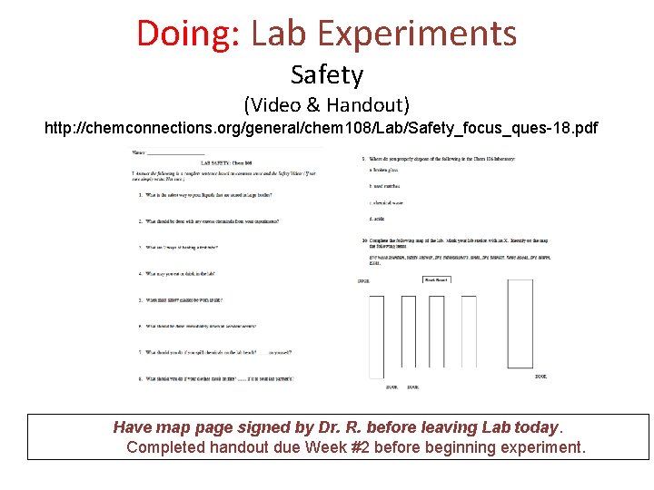 Doing: Lab Experiments Safety (Video & Handout) http: //chemconnections. org/general/chem 108/Lab/Safety_focus_ques-18. pdf Have map