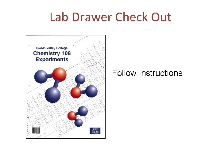 Lab Drawer Check Out Follow instructions 