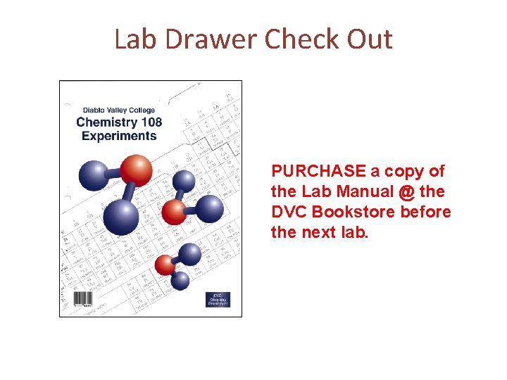 Lab Drawer Check Out PURCHASE a copy of the Lab Manual @ the DVC