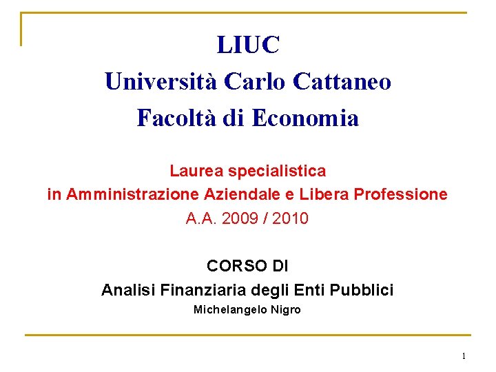 LIUC Università Carlo Cattaneo Facoltà di Economia Laurea specialistica in Amministrazione Aziendale e Libera