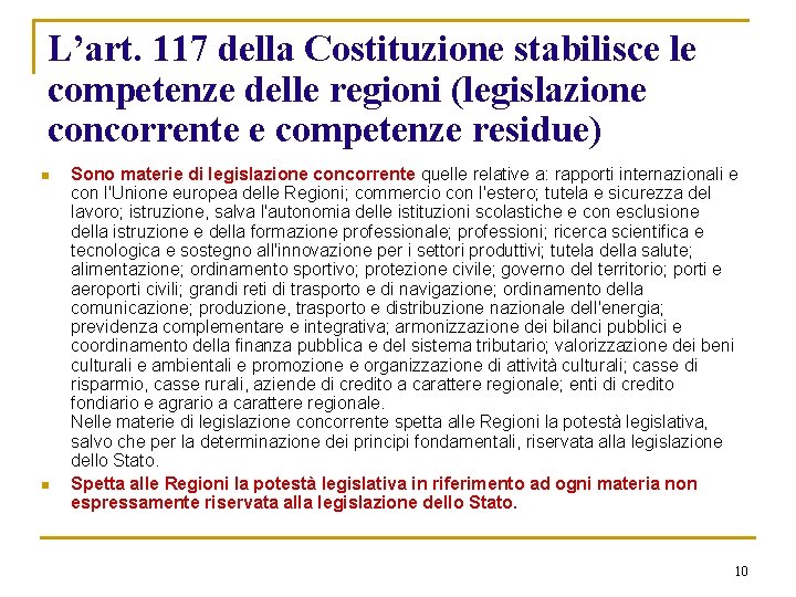 L’art. 117 della Costituzione stabilisce le competenze delle regioni (legislazione concorrente e competenze residue)