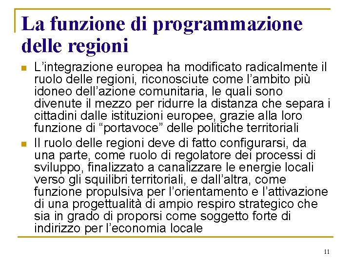 La funzione di programmazione delle regioni n n L’integrazione europea ha modificato radicalmente il