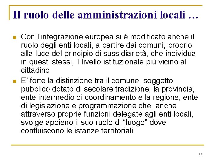 Il ruolo delle amministrazioni locali … n n Con l’integrazione europea si è modificato