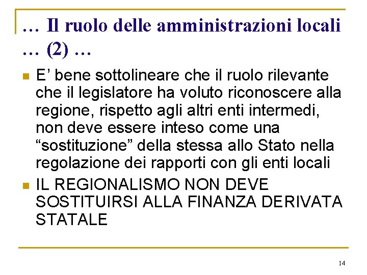 … Il ruolo delle amministrazioni locali … (2) … n n E’ bene sottolineare