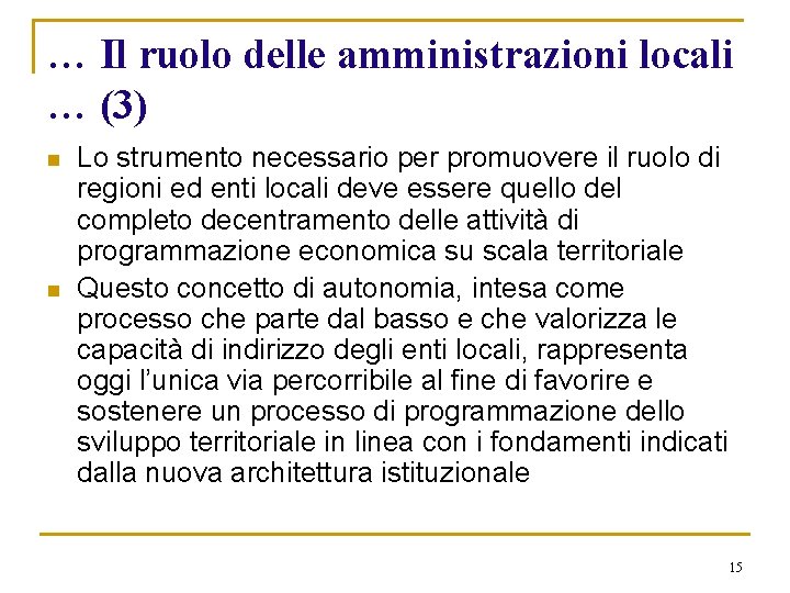 … Il ruolo delle amministrazioni locali … (3) n n Lo strumento necessario per