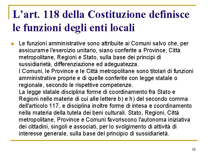 L’art. 118 della Costituzione definisce le funzioni degli enti locali n Le funzioni amministrative