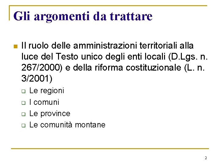 Gli argomenti da trattare n Il ruolo delle amministrazioni territoriali alla luce del Testo