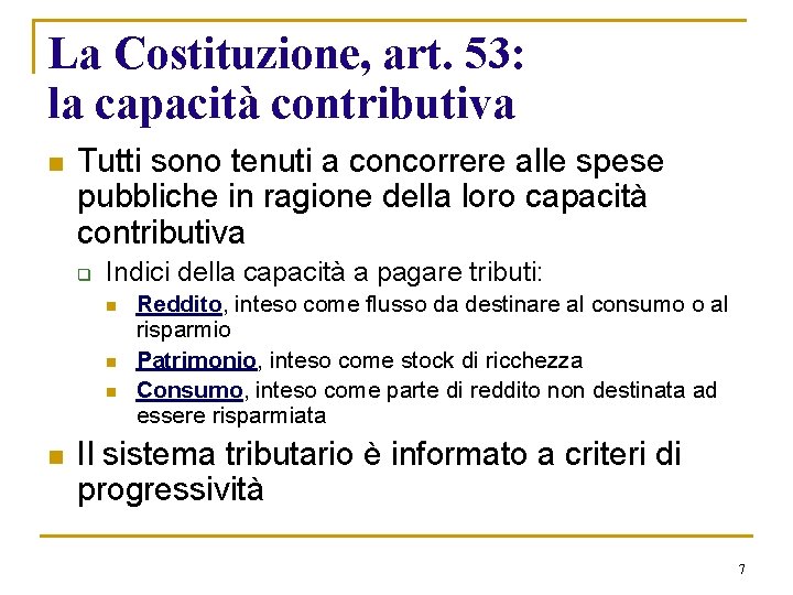 La Costituzione, art. 53: la capacità contributiva n Tutti sono tenuti a concorrere alle