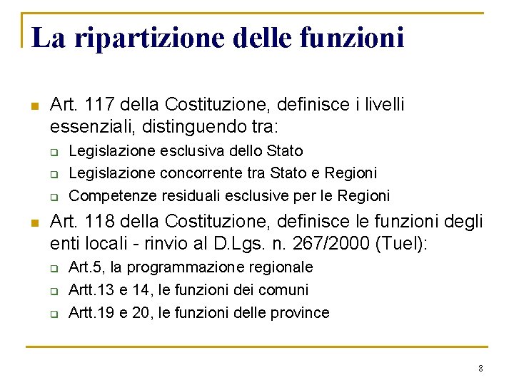 La ripartizione delle funzioni n Art. 117 della Costituzione, definisce i livelli essenziali, distinguendo