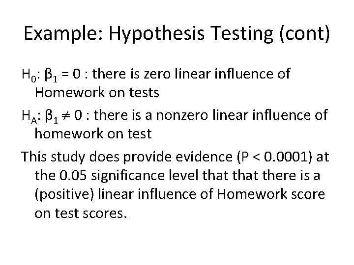 Example: Hypothesis Testing (cont) H 0: β 1 = 0 : there is zero