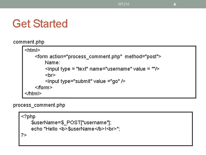 IST 210 Get Started comment. php <html> <form action="process_comment. php" method="post"> Name: <input type