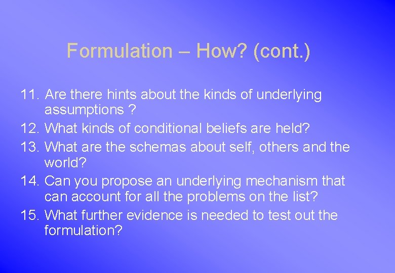 Formulation – How? (cont. ) 11. Are there hints about the kinds of underlying