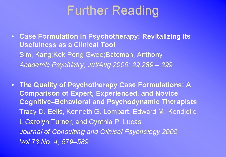 Further Reading • Case Formulation in Psychotherapy: Revitalizing Its Usefulness as a Clinical Tool