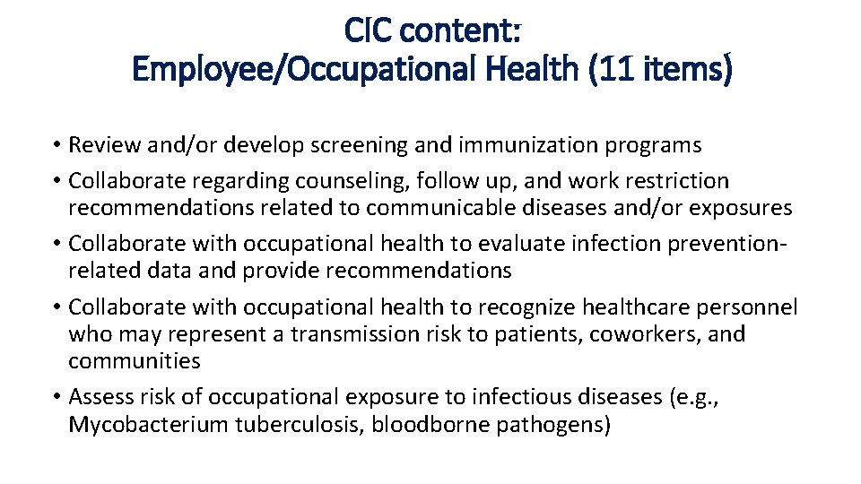 CIC content: Employee/Occupational Health (11 items) • Review and/or develop screening and immunization programs