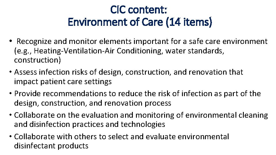 CIC content: Environment of Care (14 items) • Recognize and monitor elements important for